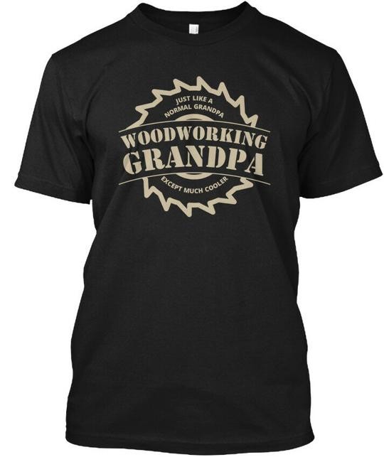 Funny Woodworking Grandpa Just Like A Normal Except T-Shirt Made in USA S to 5XL