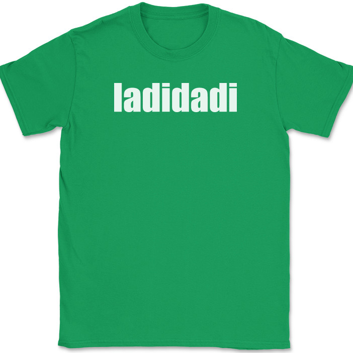 ladidadi T-Shirt Funny Humor Music Song Lyrics Novelty Gift Text Tee