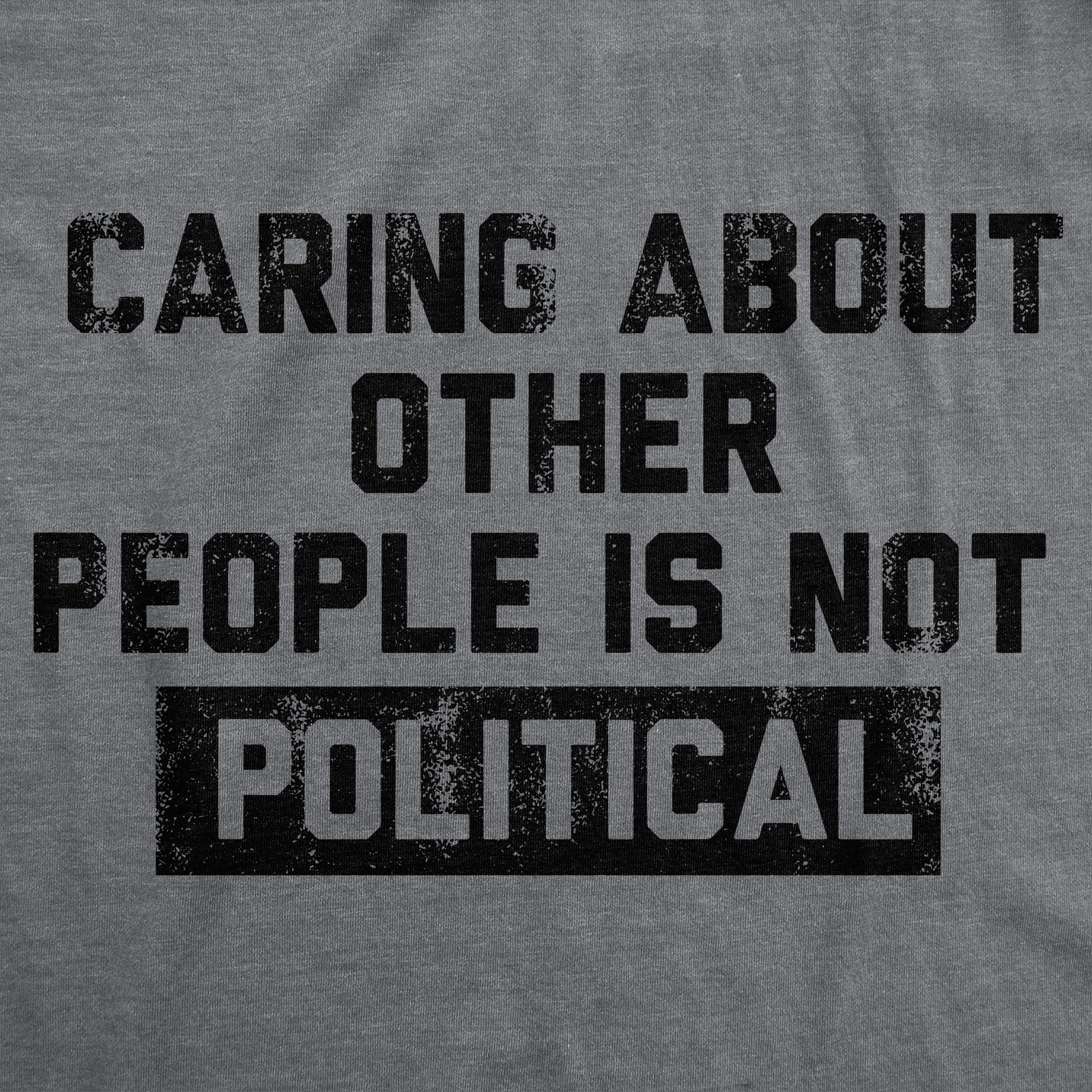Mens Funny T Shirts Caring About Other People Is Not Political Graphic Novelty