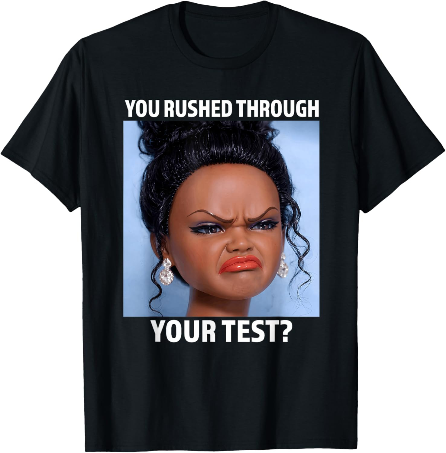 You Rushed Through Your Test Funny Test Day Teacher Meme T-Shirt