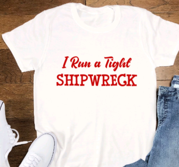 I Run a Tight Shipwreck, White, Unisex, Short Sleeve T-shirt
