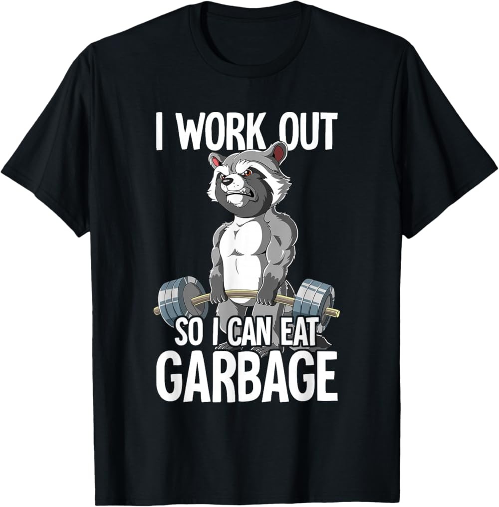 NEW LIMITED Raccoon Gym Weight Training I Work Out So I Can Eat Garbage T-Shirt