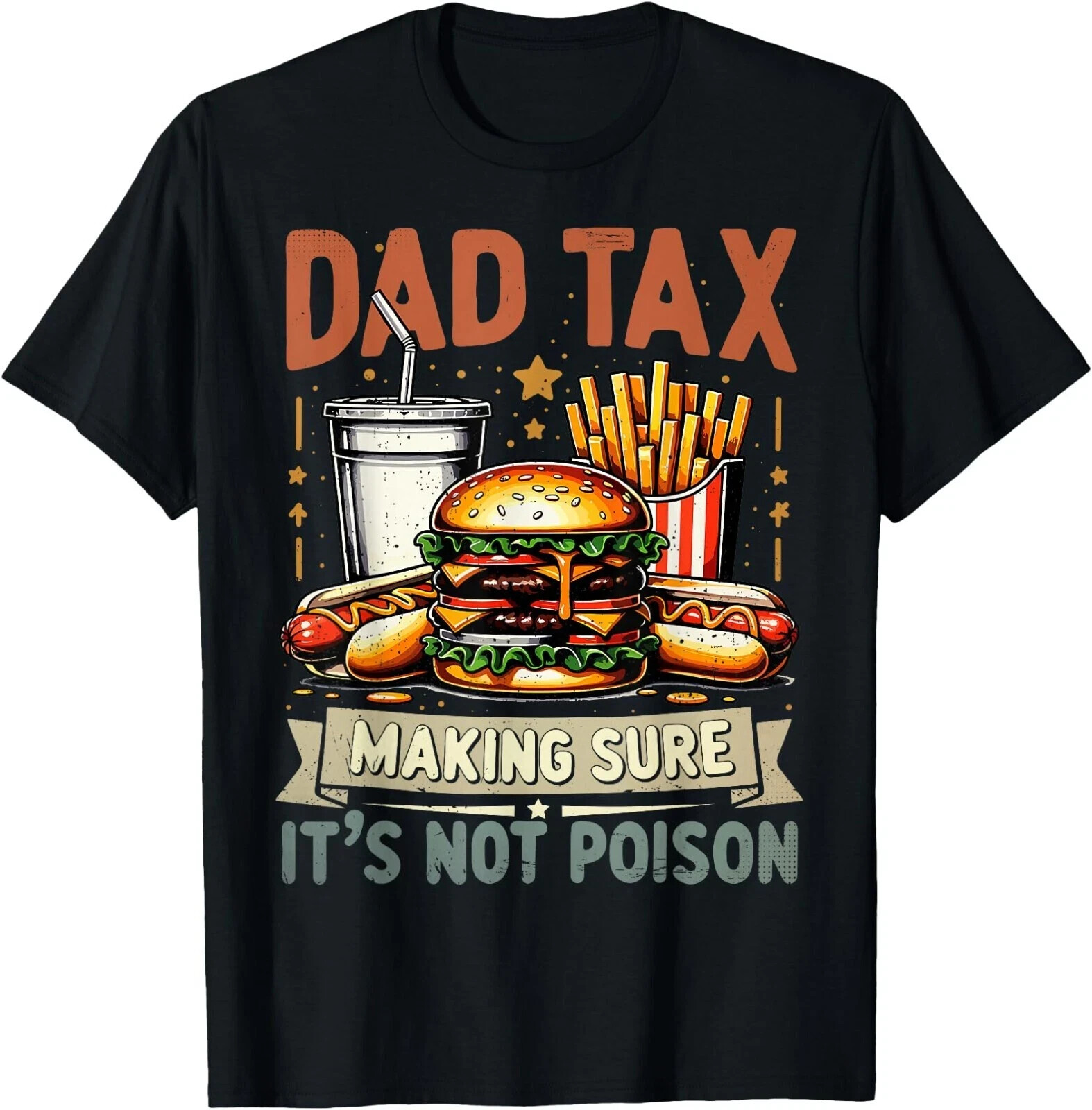 Dad Tax Making Sure It&rsquo;s Not Poison Men Funny Father&rsquo;s Day T-Shirt , Unisex Tee