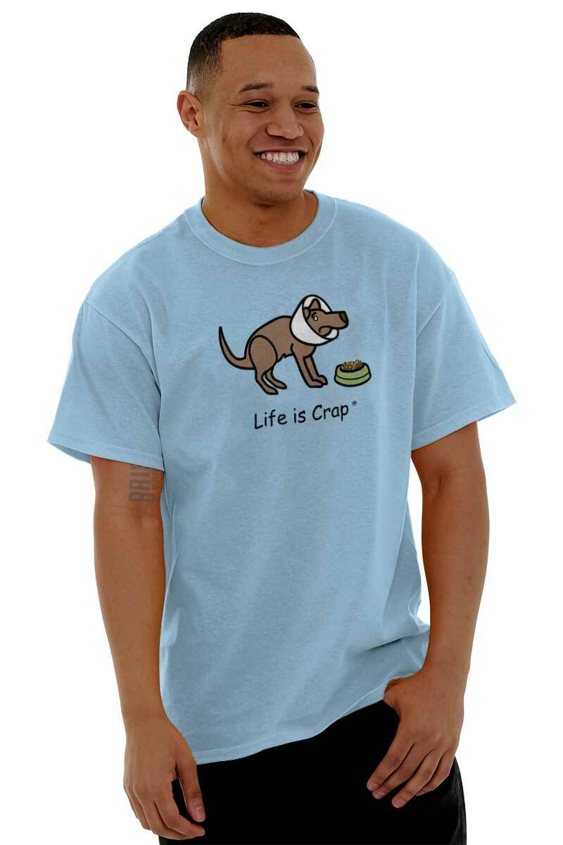 Life is Crap Sick Dog Cone Funny Pet Gift Womens or Mens Crewneck T Shirt Tee