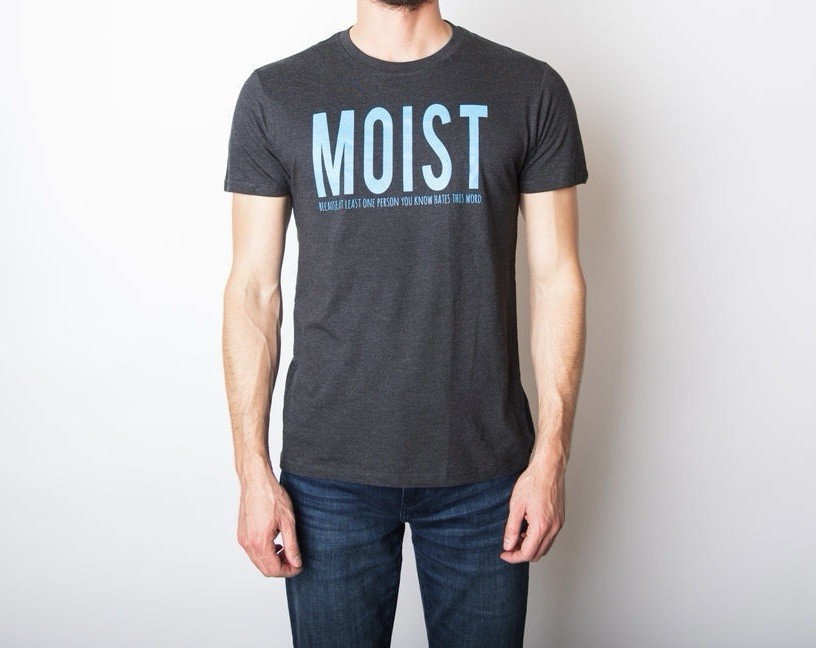 crazy dog t shirts MOIST ONE PERSON YOU KNOW HATES THIS WORD MEN&rsquo;S T SHIRT sz L