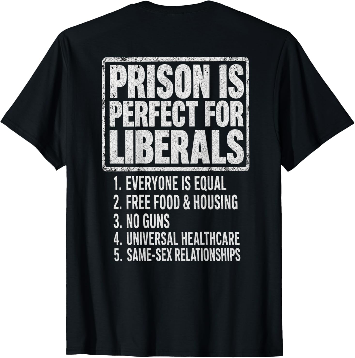 (ON Back) Prison is Perfect for Liberals Anti Liberal Quote T-Shirt