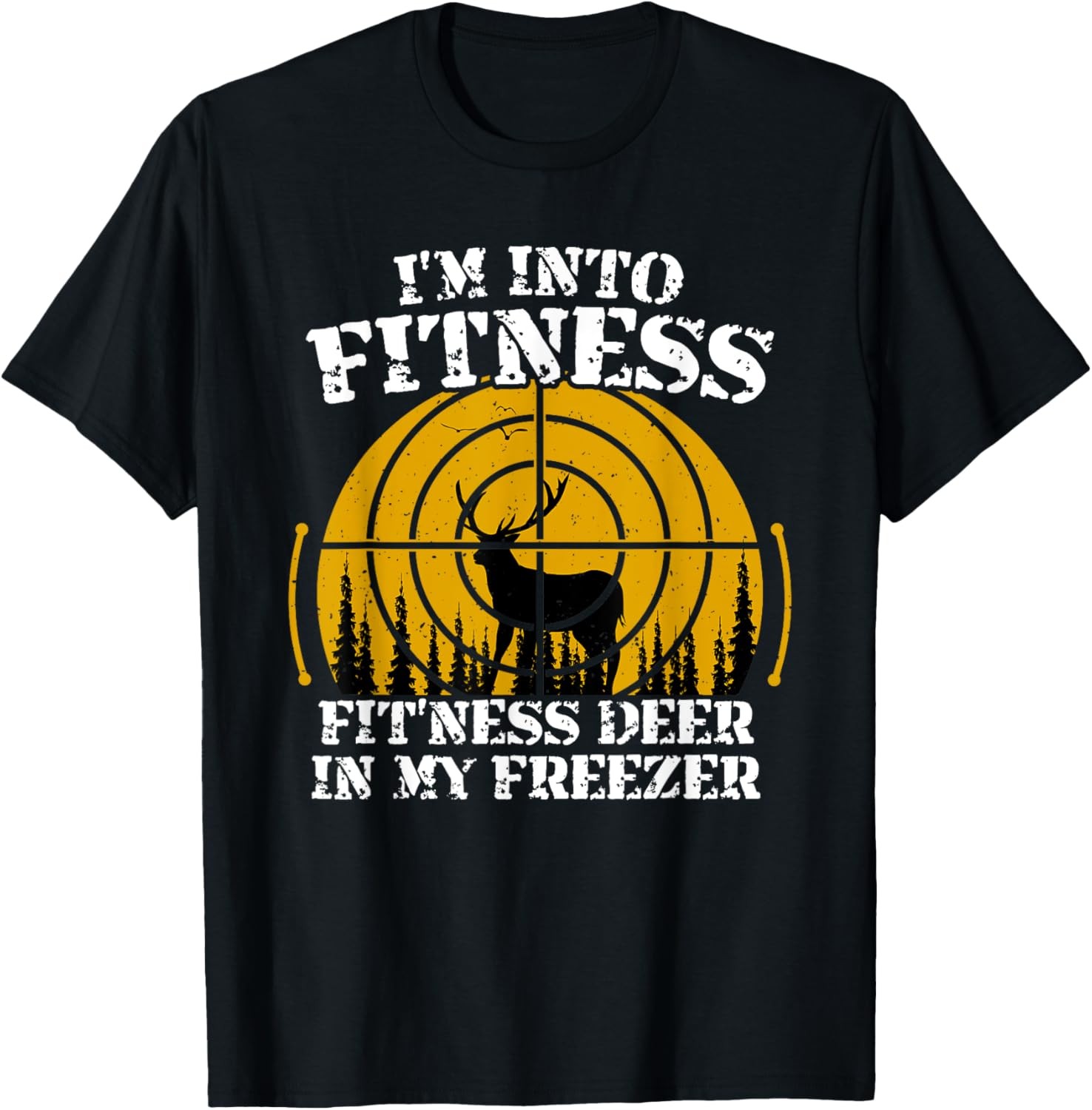 I&rsquo;m Into Fitness Fit&rsquo;Ness Deer In My Freezer Funny Saying T-Shirt