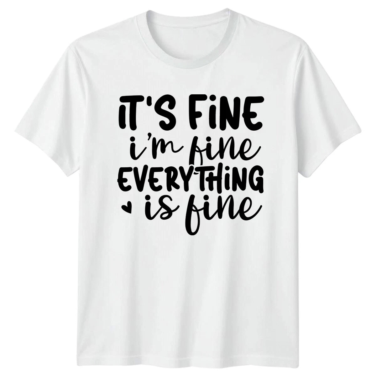I&rsquo;M Fine Everything Is Fine White T-shirt