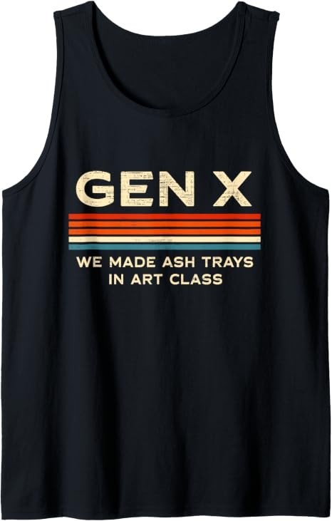 Gen X We Made Ash Trays in Art Class Retro Nostalgia 70s 80s Tank Top