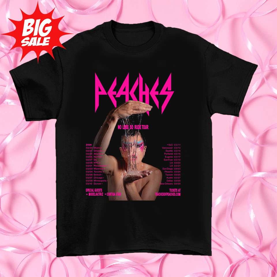 Peaches NO Lube So Rude tour with Model T Shirt Size S-5XL