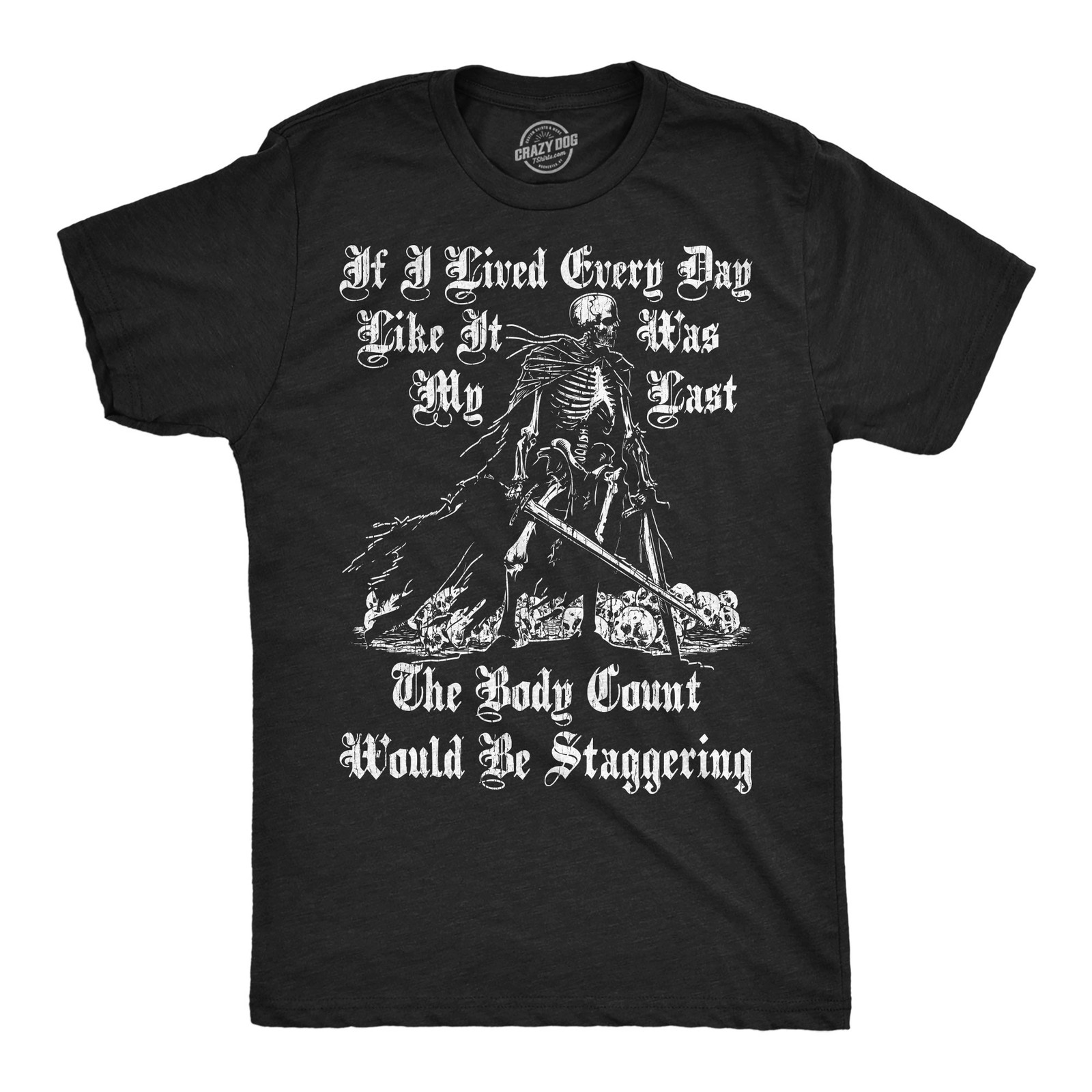 Mens Funny T Shirts If I Lived Every Day Like It Was My Last The Body Count