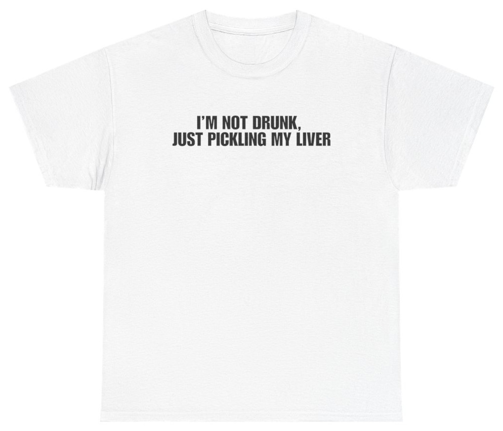 Pickling My Liver Funny Drinking Shirt | Unethical Threads