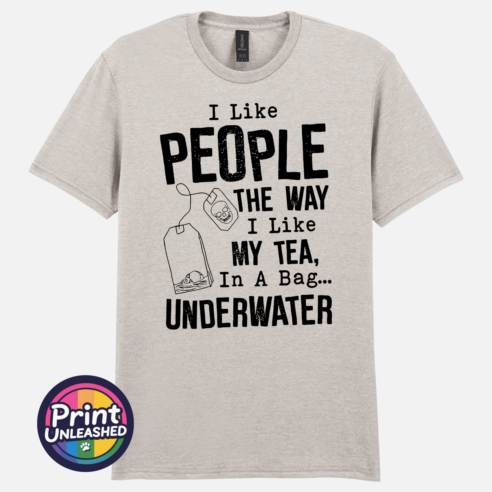I Like People The Way I Like My Tea T-Shirt Dark Humour Tee Funny Sarcasm Top