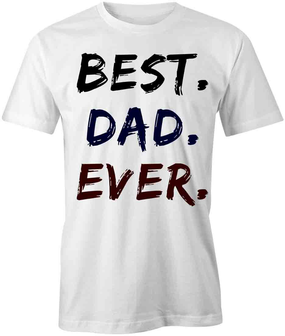BEST DAD EVER TShirt Tee Short-Sleeved Cotton FATHER HOLIDAY CLOTHING S1WSA411