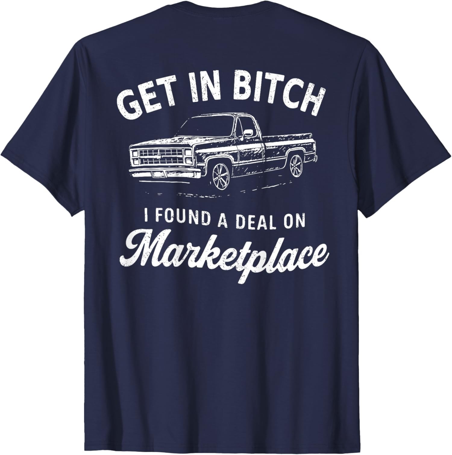Get In Bitch I Found A Deal On Marketplace Humor Cool Unisex T-Shirt