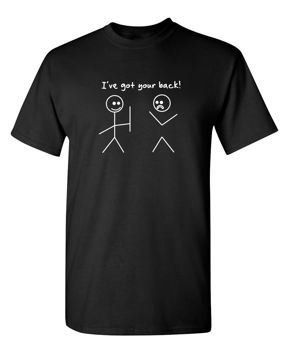 I Got Your Back Sarcastic Humor Graphic Novelty Funny T Shirt