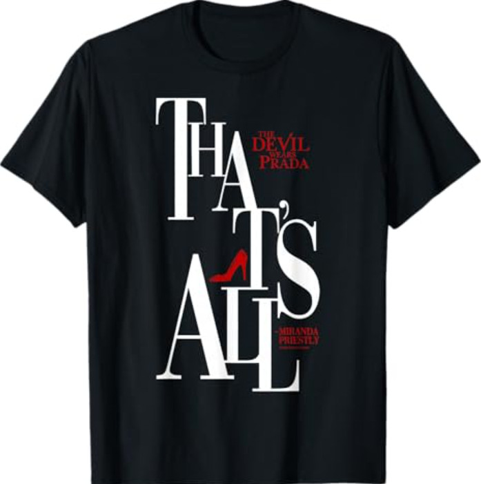 The Devil Wears Prada That&rsquo;s All Miranda Priestly Bold Text T-Shirt