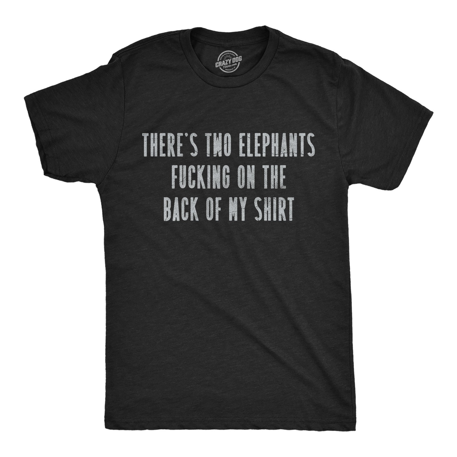 Mens Funny T Shirts Theres Two Elephants On The Back Of My Shirt