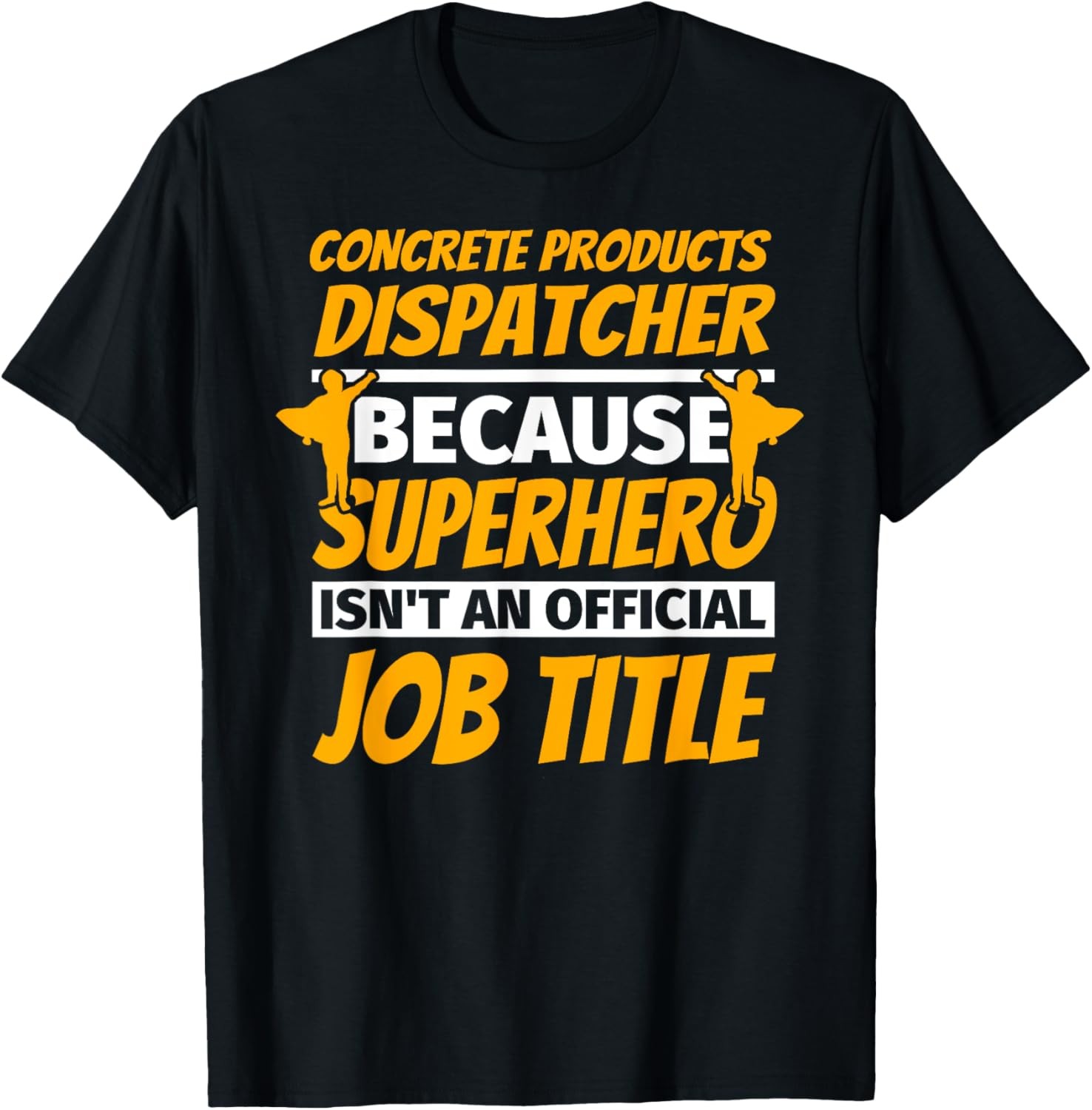 CONCRETE PRODUCTS DISPATCHER Funny Humor Gift T-Shirt