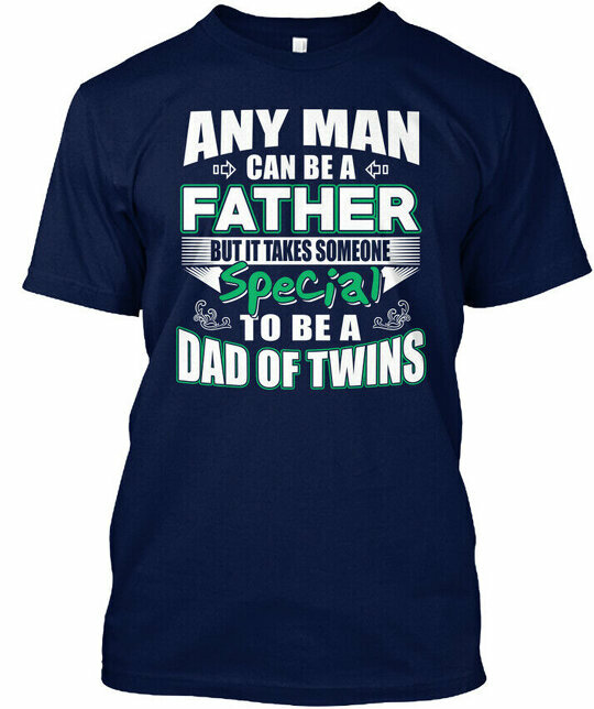 Dad Of Twins Gifts For Fathers – Any Man Can Be A T-Shirt