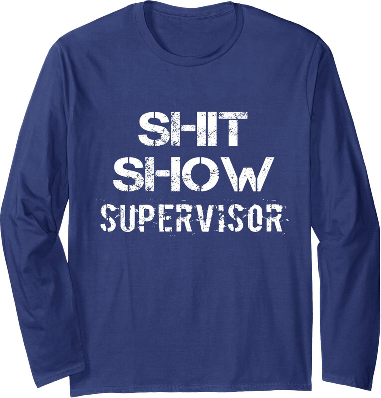 Show Supervisor Funny Mom Boss Manager Teacher Gift Long Sleeve Tshirt