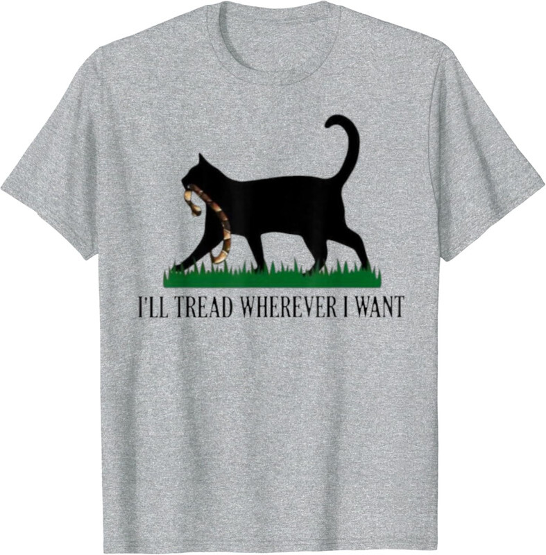 I&rsquo;ll Tread Wherever I Want Funny Cat Lover Kamala Unisex T-Shirt