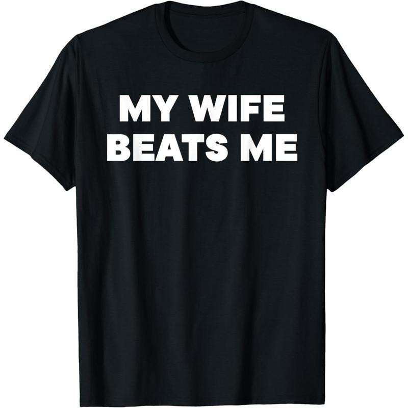 Quirky Relationship T – Shirt: My Wife Beats Me – A Light – Hearted Statement