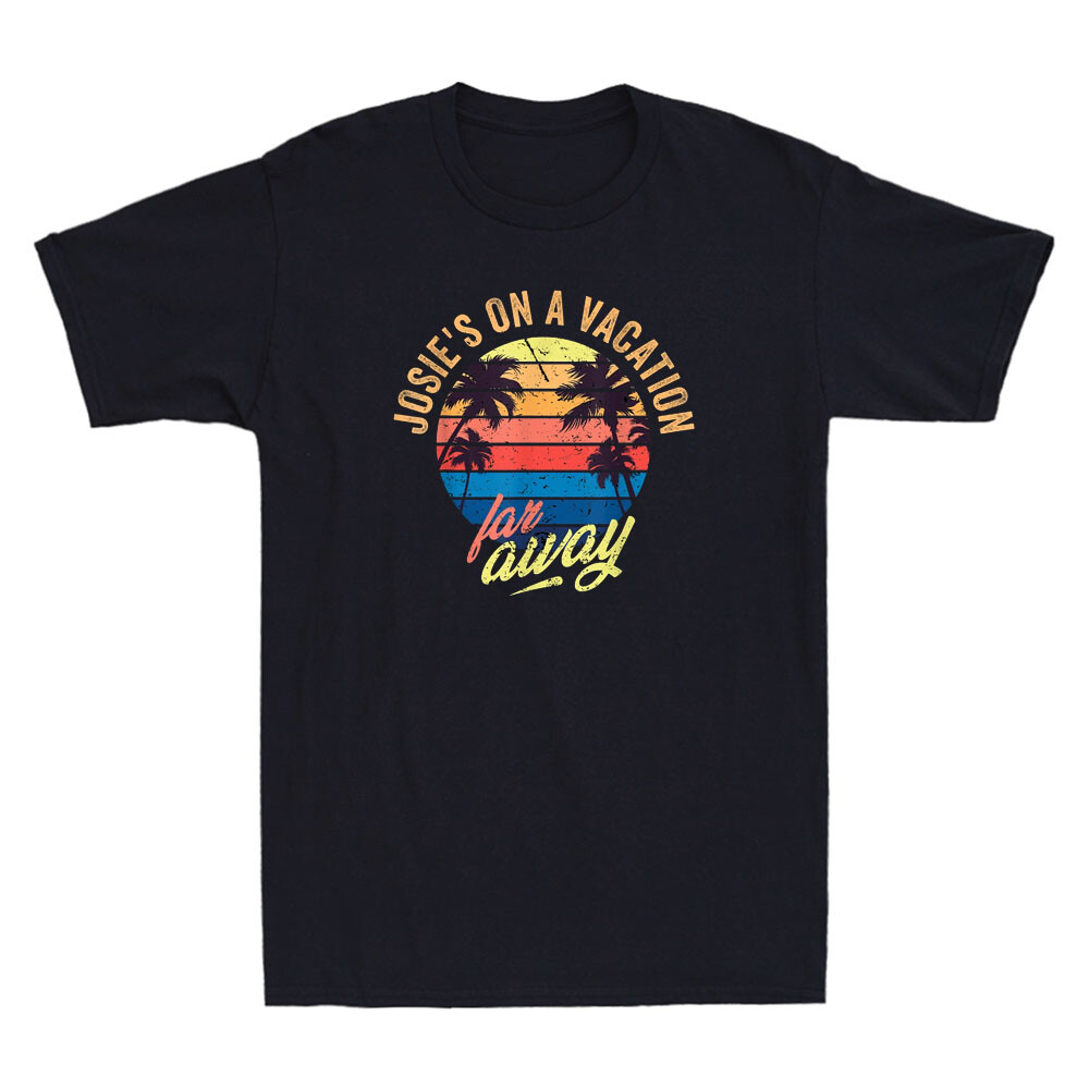 Josie&rsquo;s On A Vacation Far Away Funny Saying Quote Gift Vintage Men&rsquo;s T-Shirt Tee