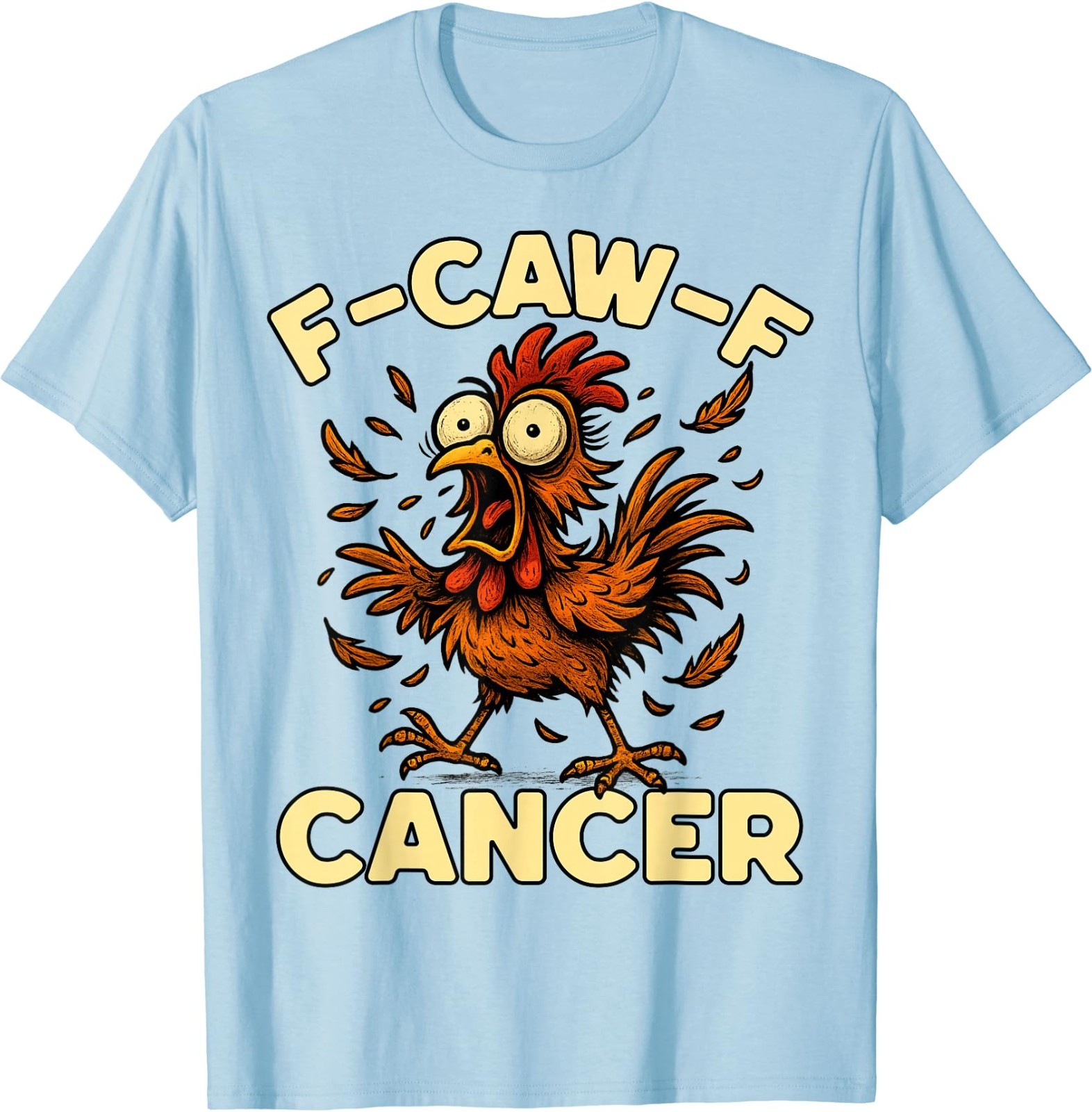 F-Caw-F Rooster Meme Funny Chicken Humor Joke Cancer T-Shirt