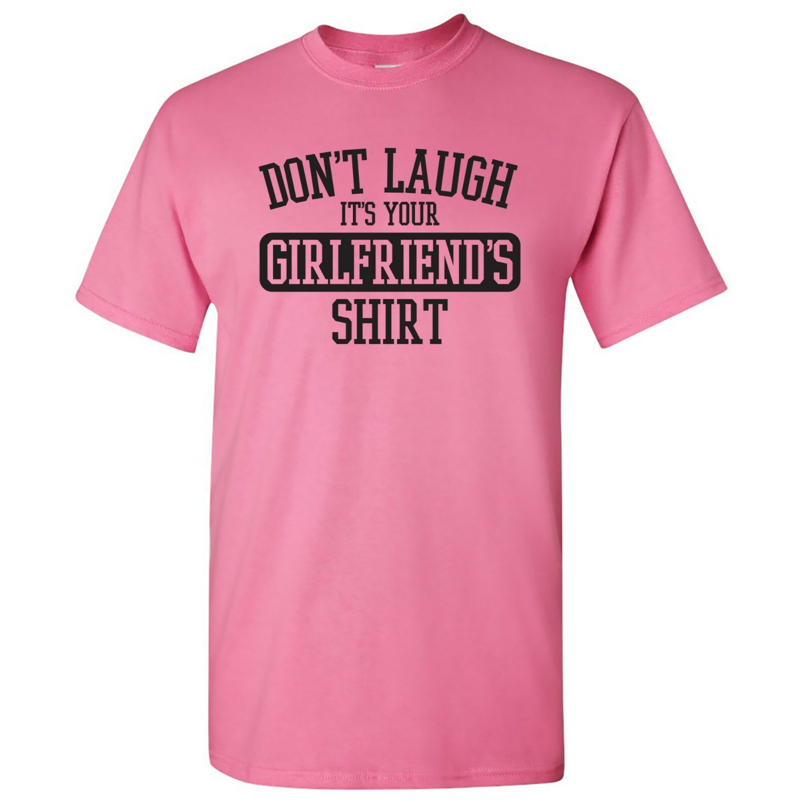 Don&rsquo;t Laugh It&rsquo;s Your Girlfriends Shirt – Funny Joke T Shirt – Azalea