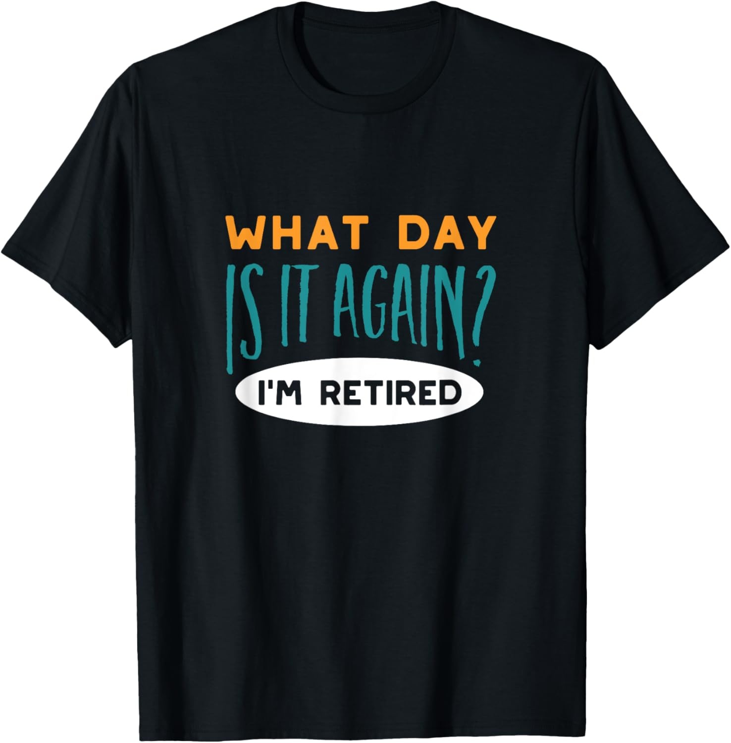 Funny Retirement Saying, Retired Design, Retirement Gift T-Shirt