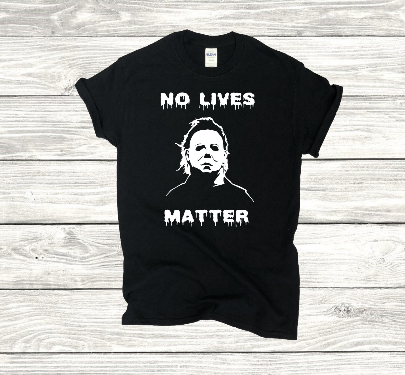 Halloween Michael Myers – No Lives Matter, S-4XL SIZES- Choose Color