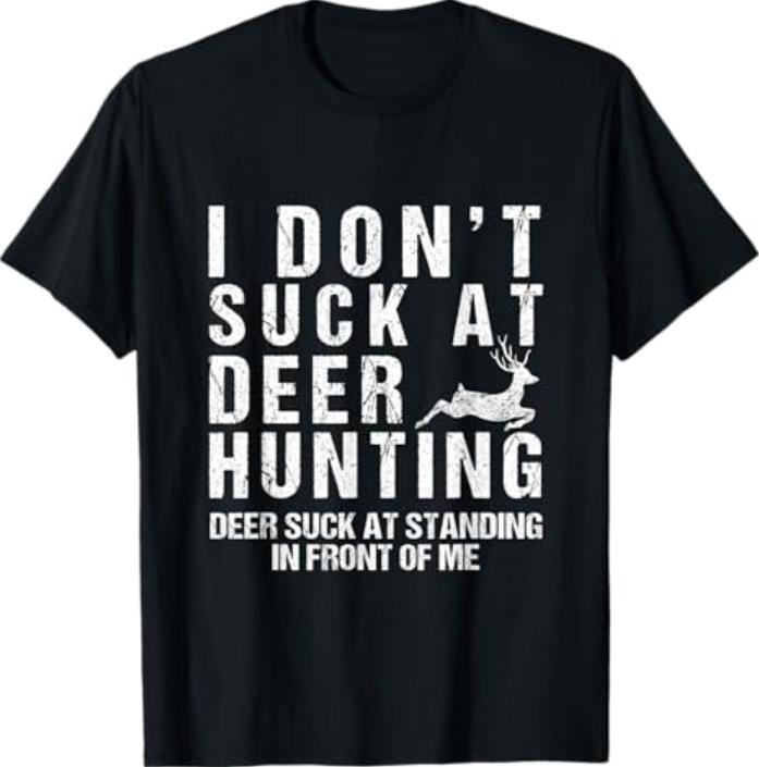 Funny Hunter Humor I Dont Suck At Deer Hunting T-Shirt