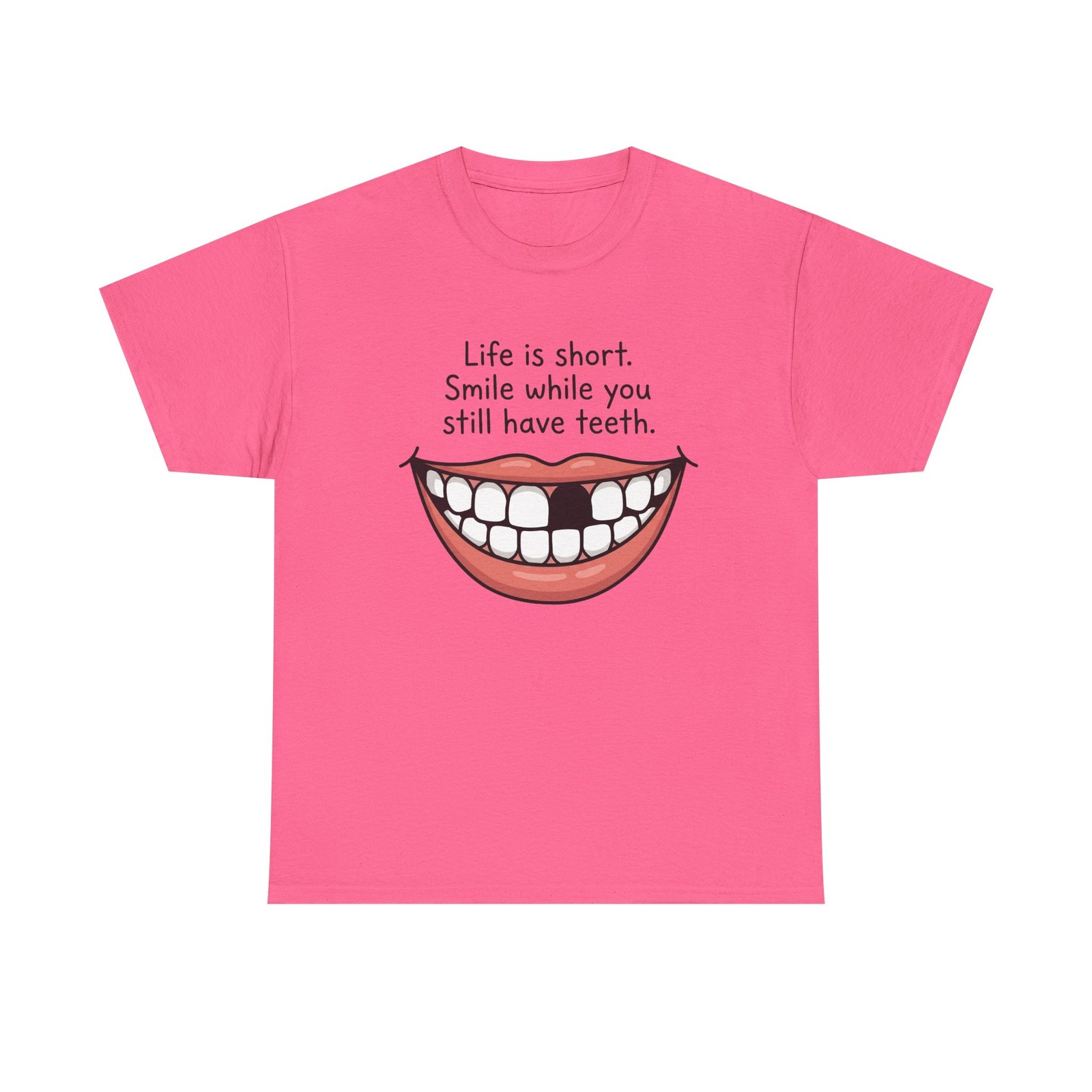 Smile While You Still Have Teeth T-Shirt | Funny Tooth Smile inspirational