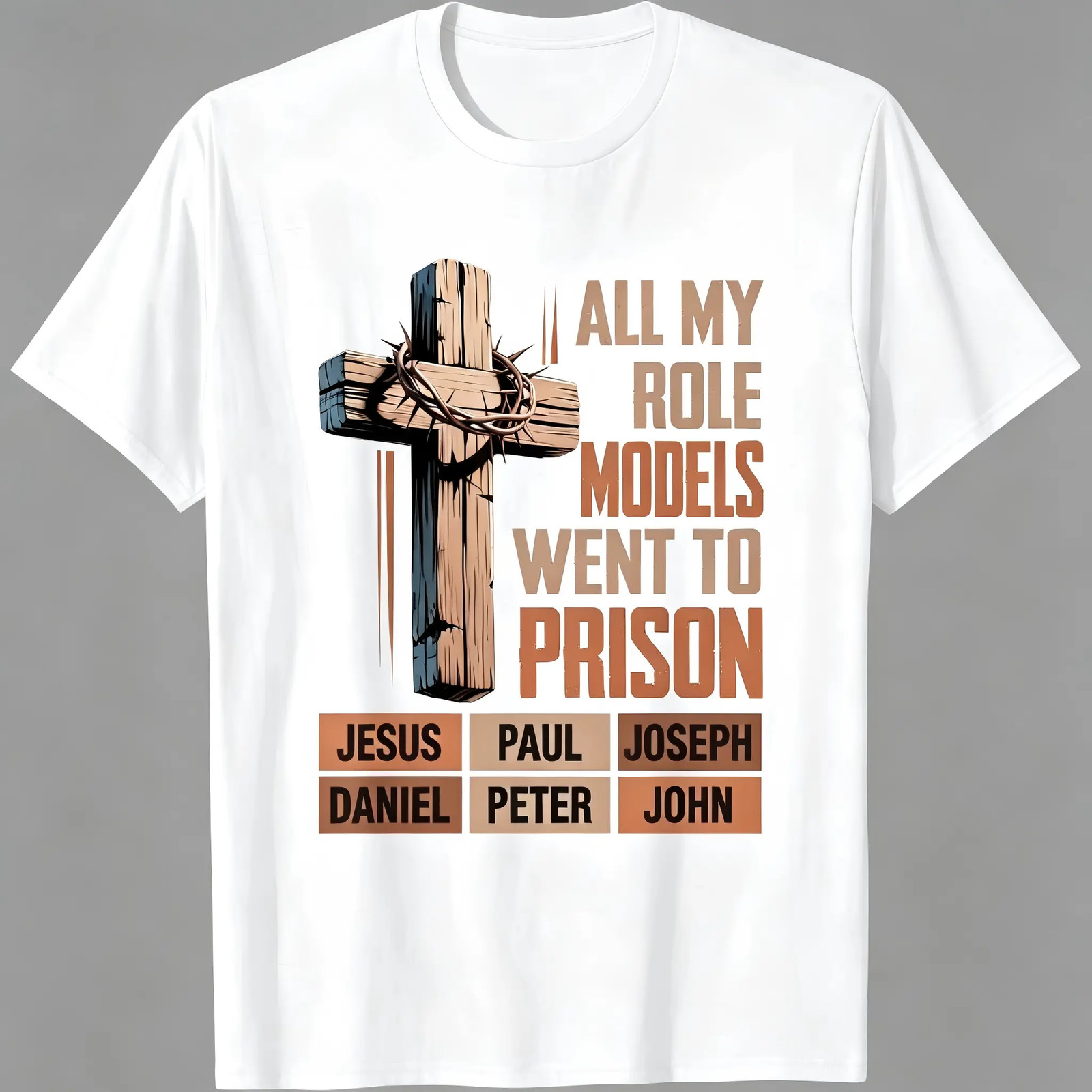 « All My Role Models Went To Prison » Bible Characters Cross Graphic T-Shirt
