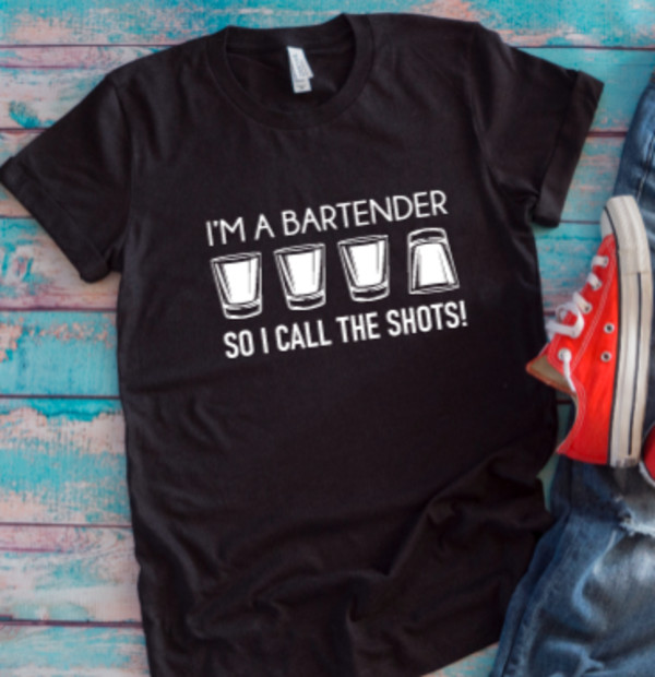I&rsquo;m A Bartender So I Call the Shots Black Unisex Short Sleeve T-shirt