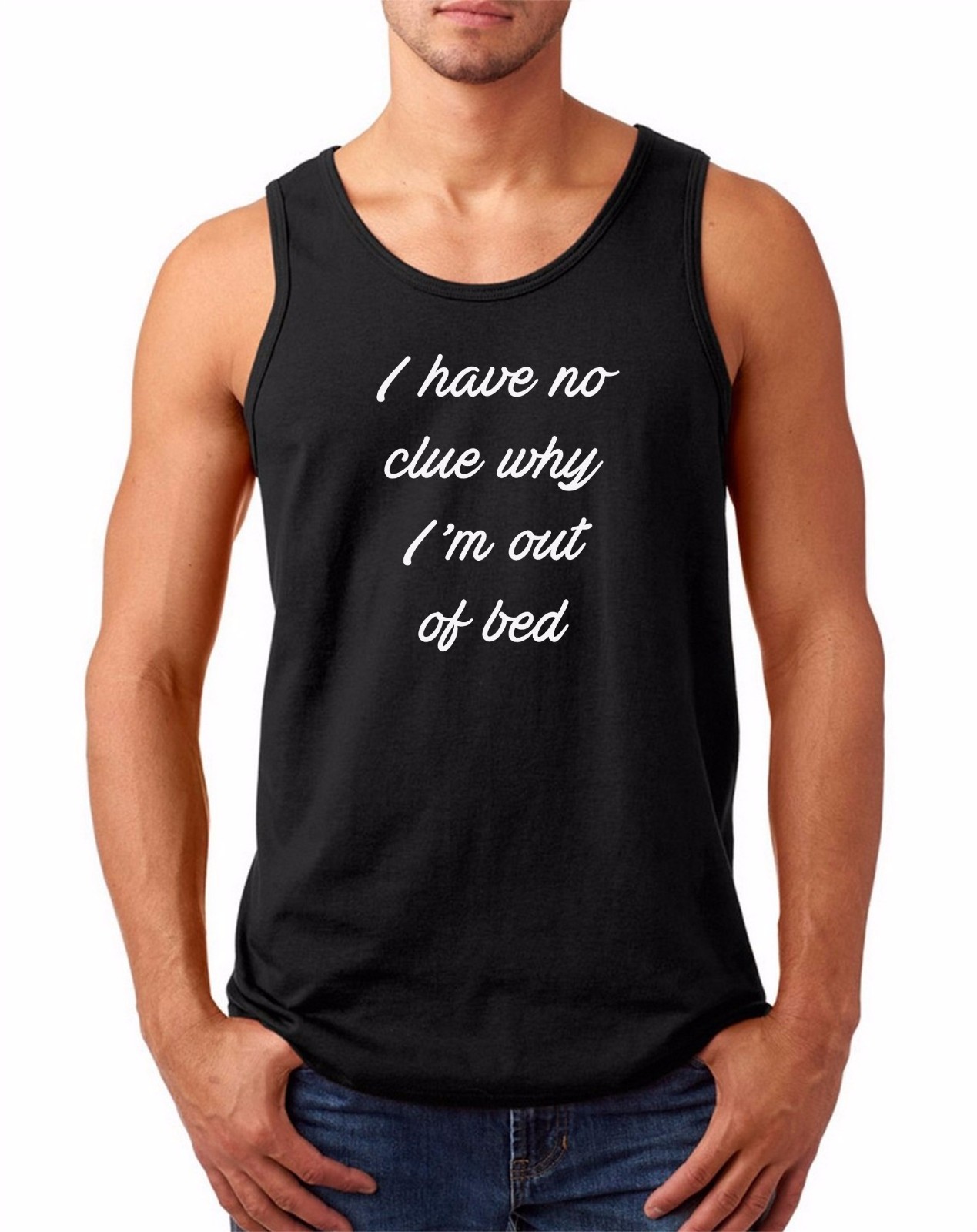 Mens Tank Top No Clue Why I&rsquo;m Out Of Bed T Shirt Funny Party College Introvert