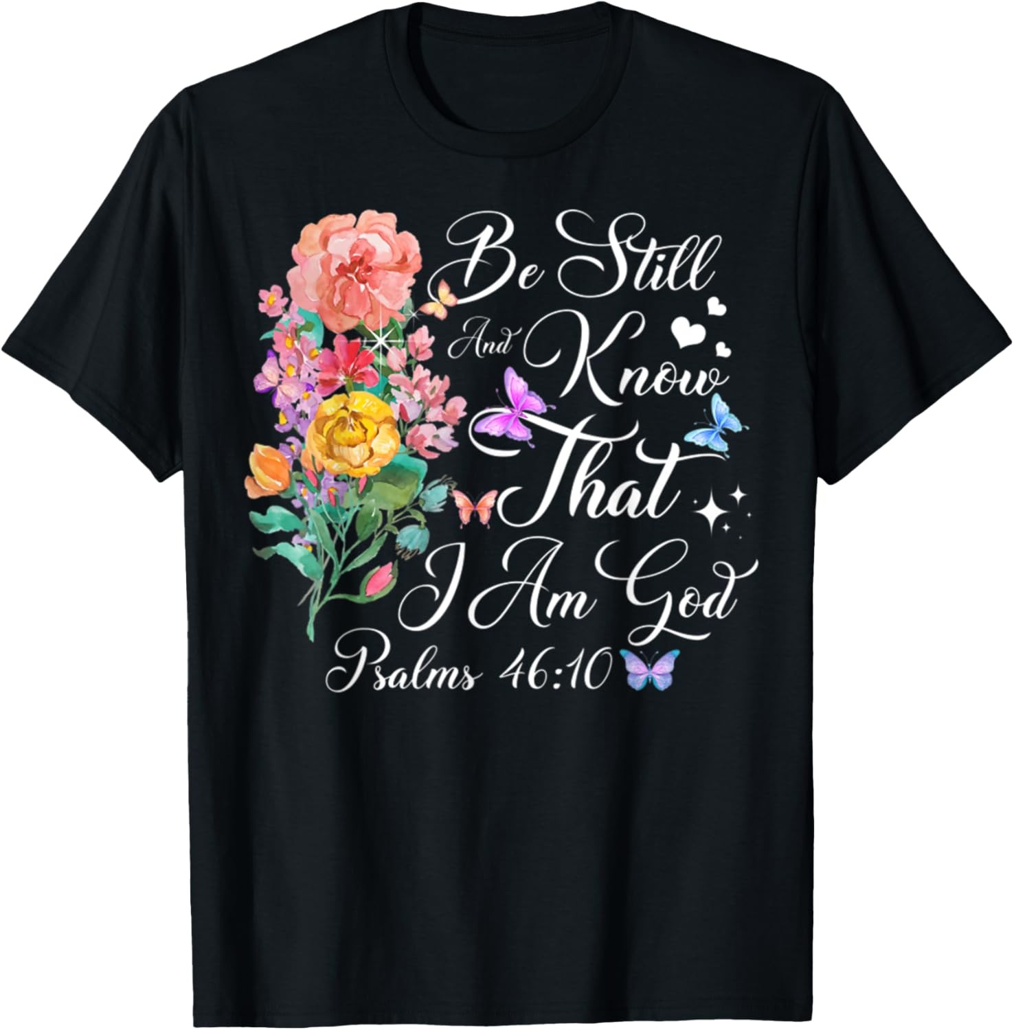 Christian Bible Verse Psalm 4610 Flower Butterfly T-Shirt