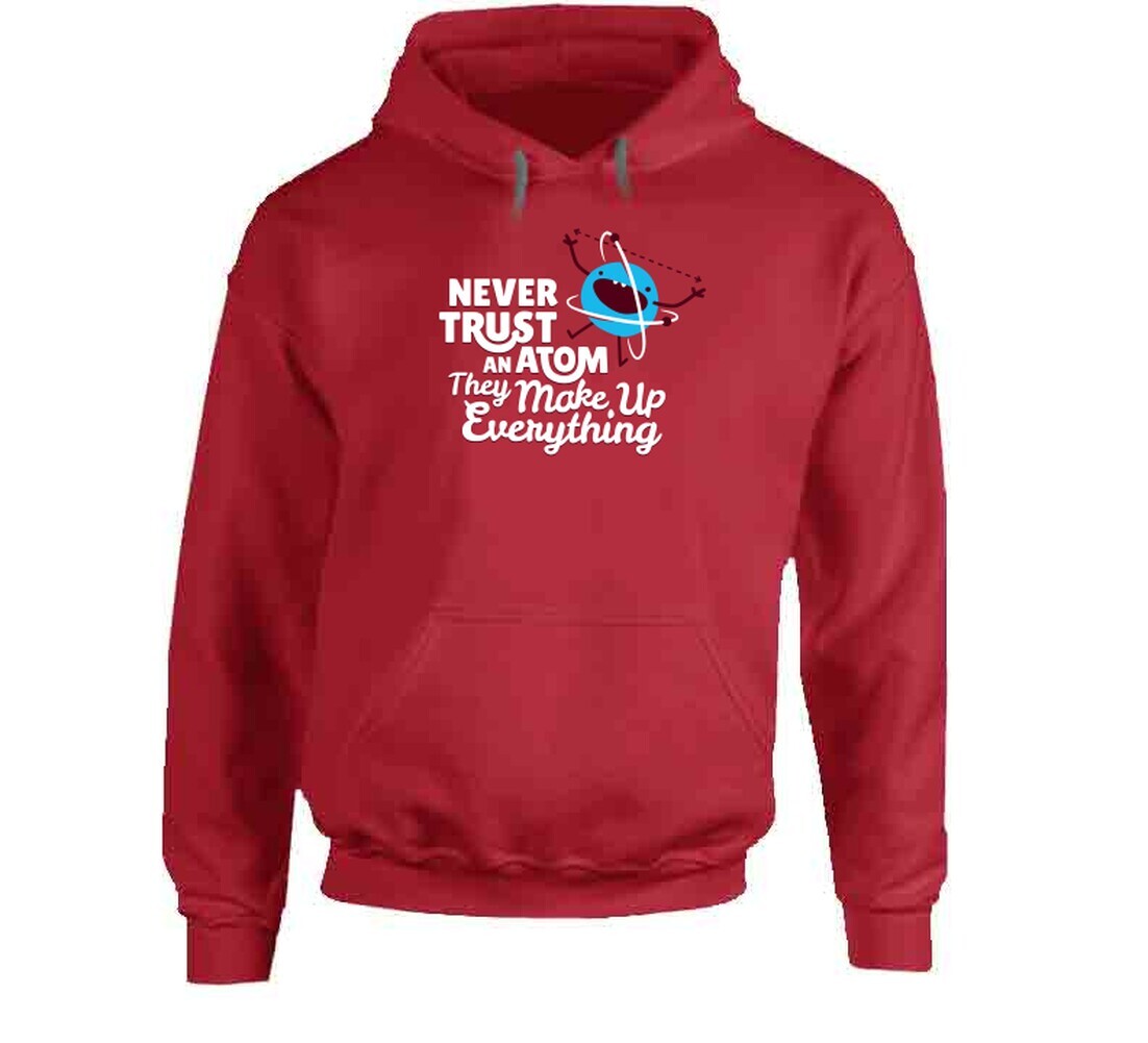 Never Trust An Atom They Make Up Everything T Shirt