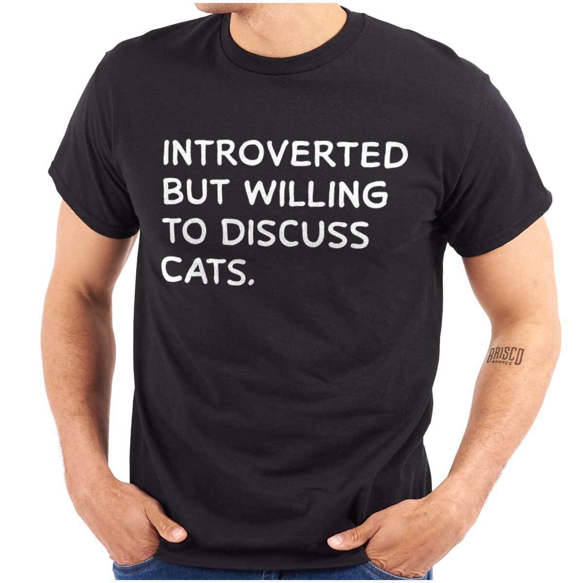 Funny Introvert But Willing To Discuss Cats Womens or Mens Crewneck T Shirt Tee