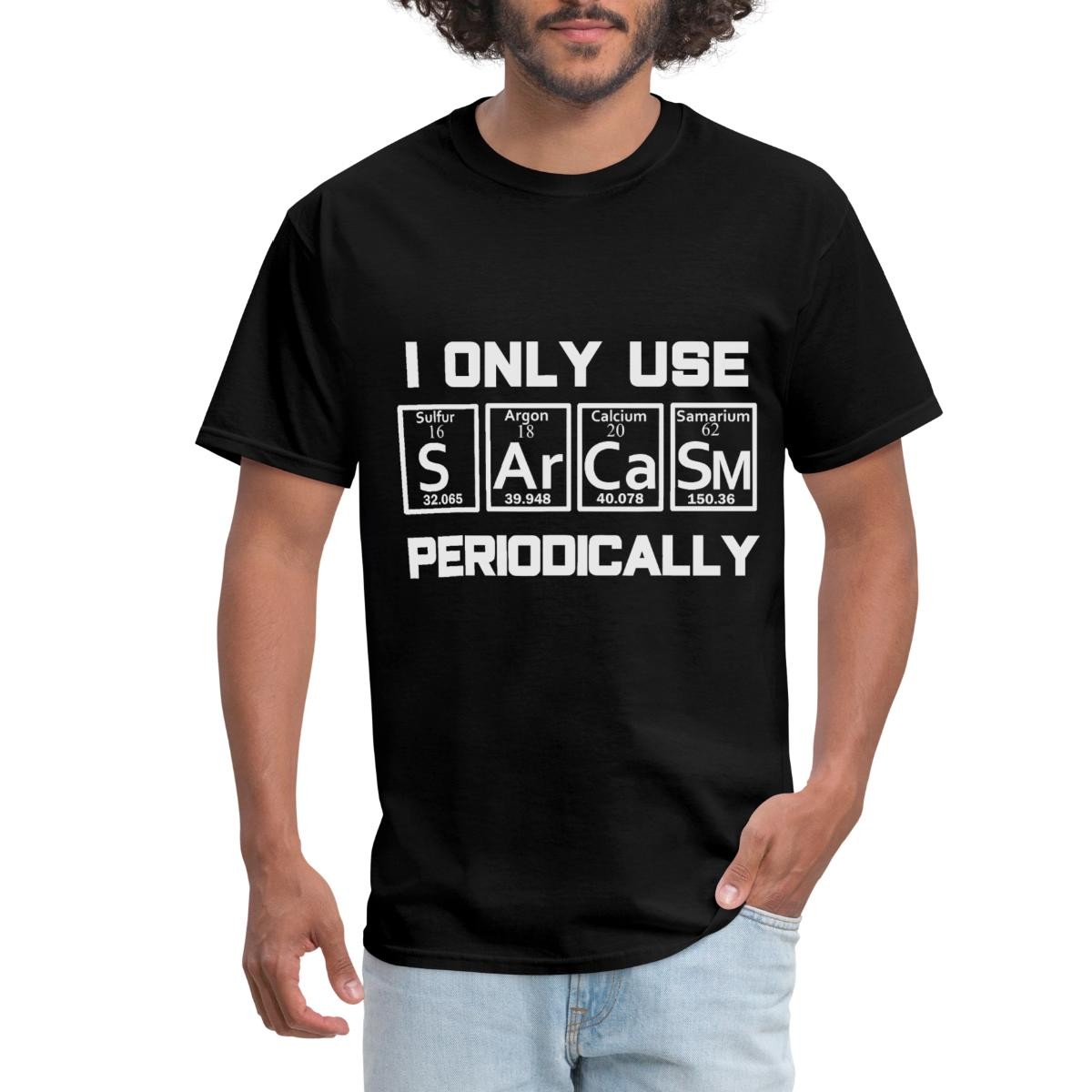 I Only Use Sarcasm Periodically | Table of Elements Science | Men&rsquo;s T-Shirt