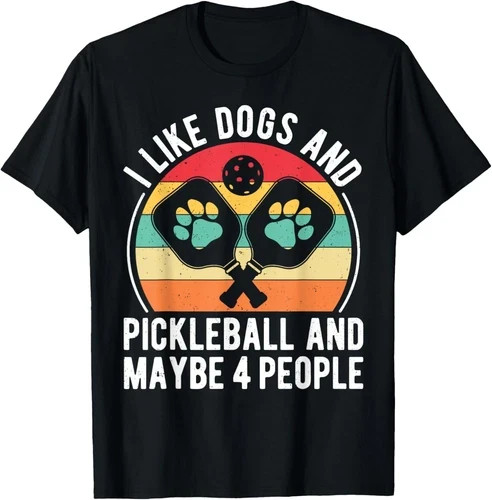 Dogs Pickleball_ and Maybe Four People Funny Pickleball Tee