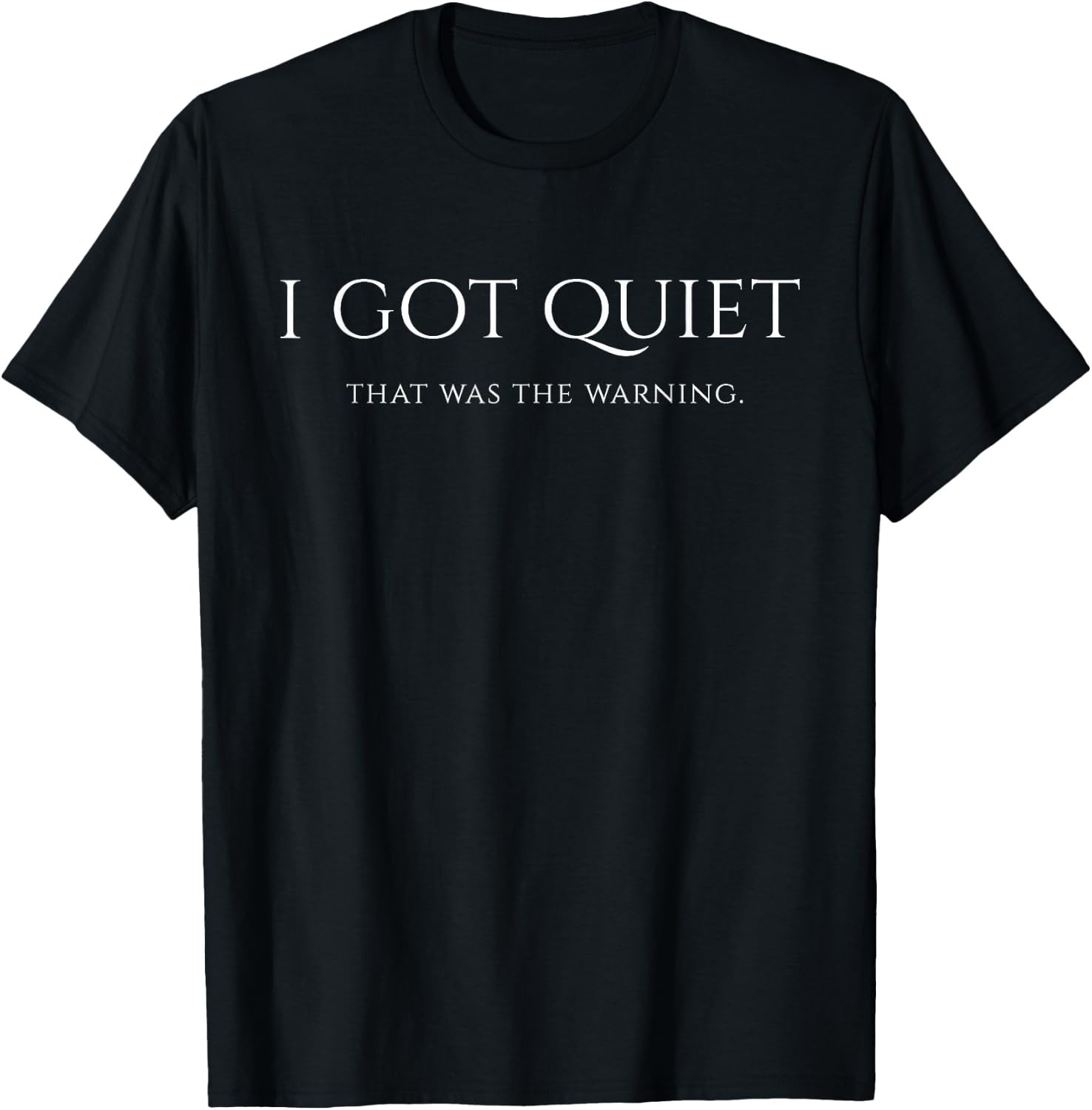 I Got Quiet That Was The Warning T-Shirt Funny Sarcastic Introvert Meme Tee