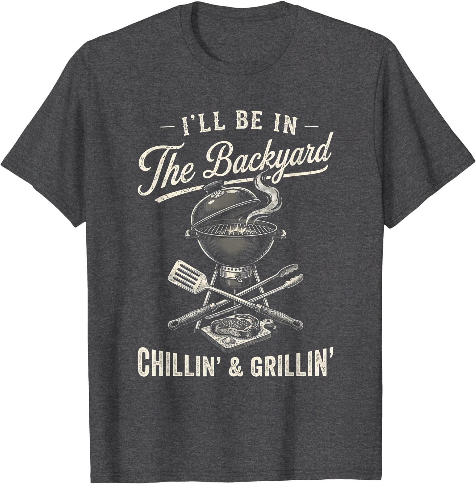 Vintage I&rsquo;ll Be in The Backyard Charcoal Grill Master T-Shirt