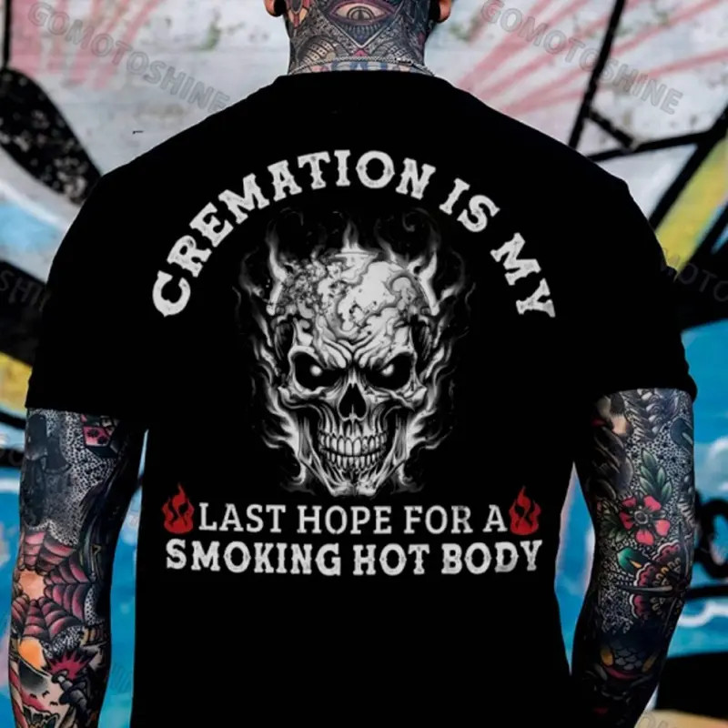 CREMATION IS MY LAST HOPE FOR A SMOKING HOT BODY Burning Skull Print T-shirt Gif