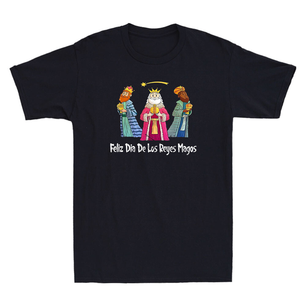 Feliz Dia De Reyes Day Wise Three Kings Tee Happy Epiphany Funny Men&rsquo;s T-Shirt