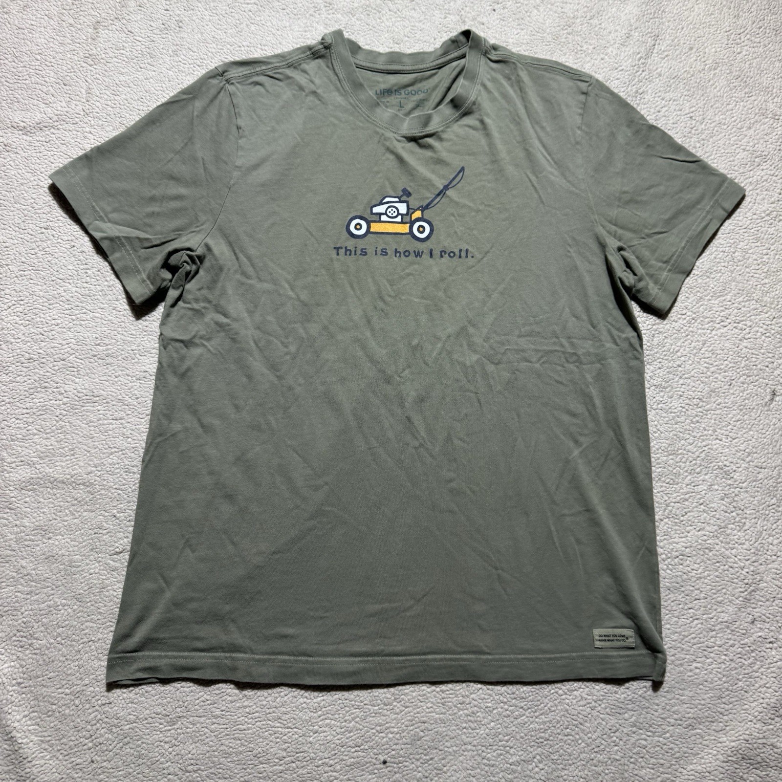 Life is Good Shirt Mens Large Green Short Sleeve Crusher Tee This Is How I Roll