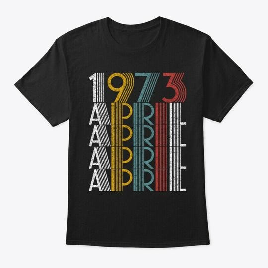 April 1973 Birthday Vintage Style T-Shirt Made in the USA Size S to 5XL