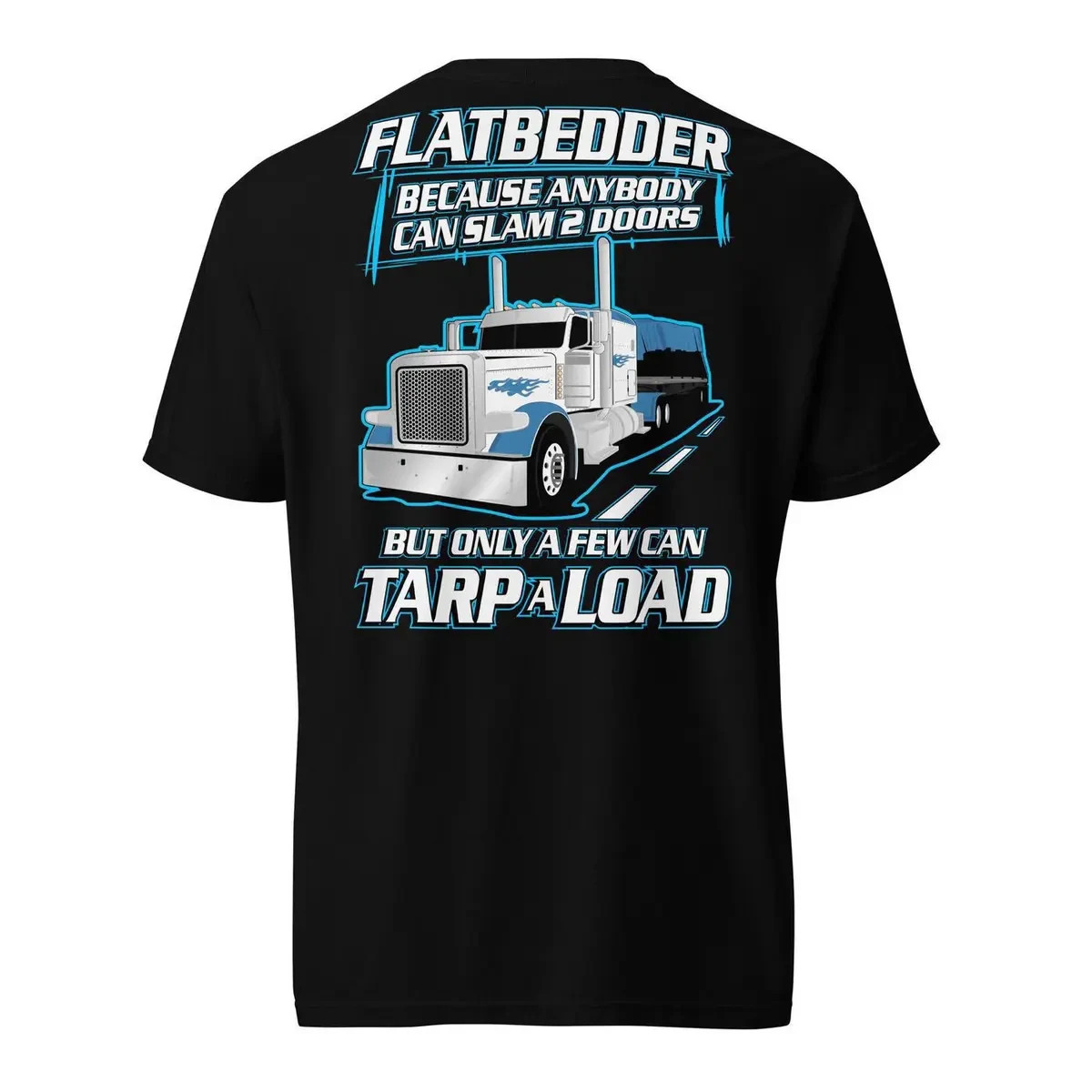 Flatbed Trucker T-Shirt Funny Tarp A Load Semi Truck Tee