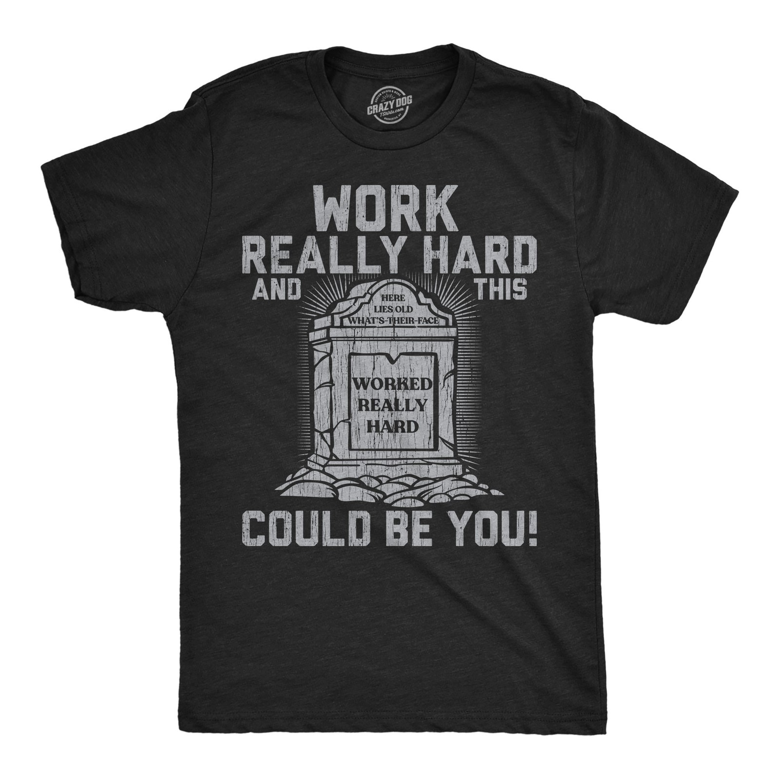 Mens Funny T Shirts Work Really Hard and This Could Be You Sarcastic Grave